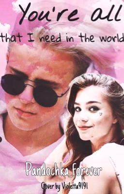You're all that I need in the world