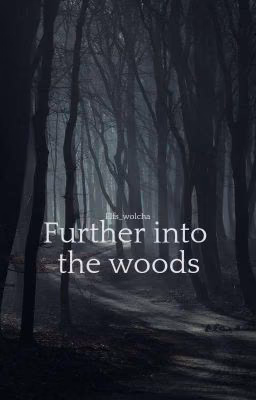 Further into the woods
