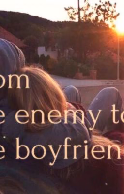 From the enemy to the boyfriend. [РЕДАКТИРУЕТСЯ]