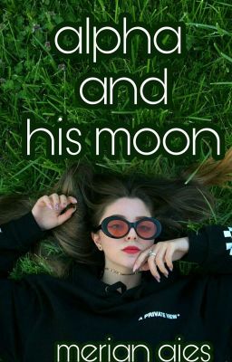 alpha and his moon || альфа и его луна #Wattys2018