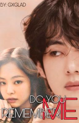 DO YOU REMEMBER ME