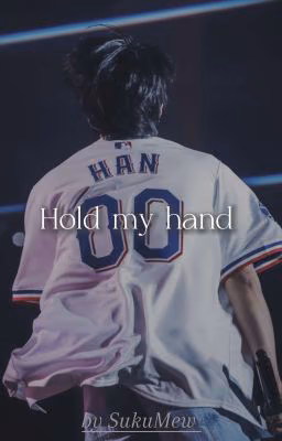 Hold my hand.
