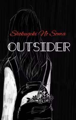 Outsider (Shokugeki No Soma Fanfiction)