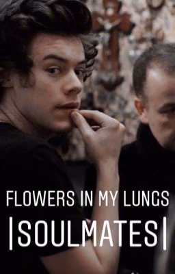 flowers in my lungs | soulmates