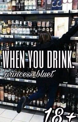 when you drunk