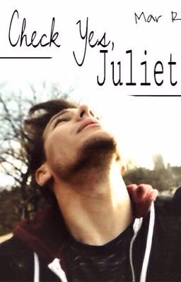 Check Yes, Juliet (Louis Tomlinson Fanfic)