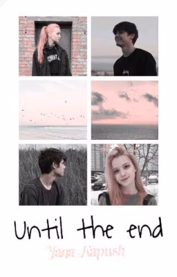 Until the end