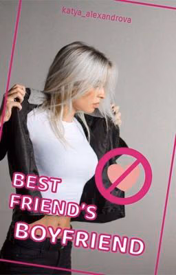 Best Friend's Boyfriend