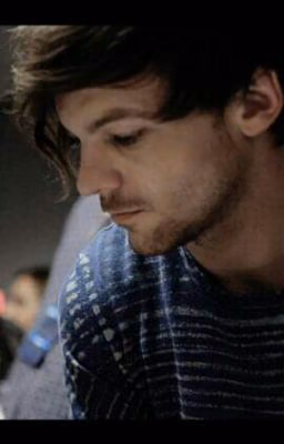You're Everything To Me...[Louis Tomlinson]