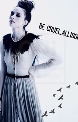 Be cruel, Allison |РЕДАКТИРОВАНИЕ|