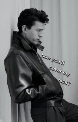 how will you  cover my scar? / как ты перекроешь мой шрам?