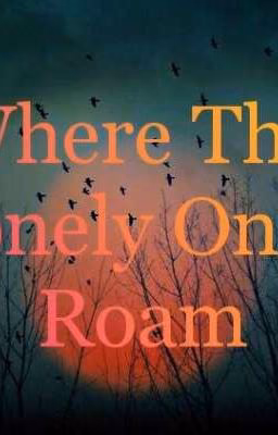 Where The Lonely Ones Roam