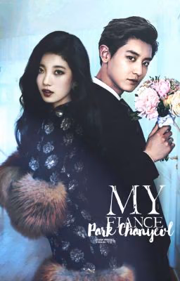 Мой женишок Пак Чанёль/ My fiance is Pak Chanyeol