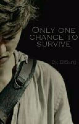 Only one chance to survive