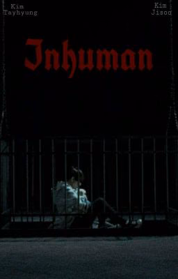 • Inhuman •