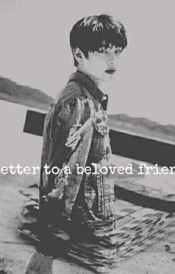 Letter to a beloved friend