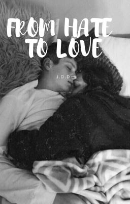 1 ЧАСТЬ. From hate to love/От ненависти до любви [ЗАКОНЧЕНА]