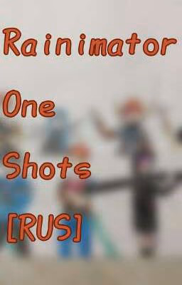 Rainimator One Shots [RUS]