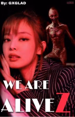 We are alive Z