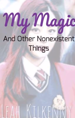 My Magic (And Other Nonexistent Things)