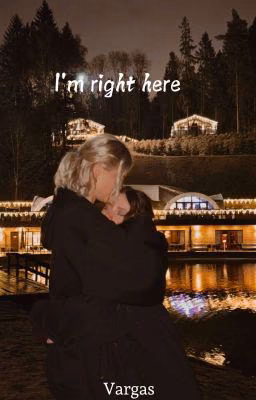 I'm right here
