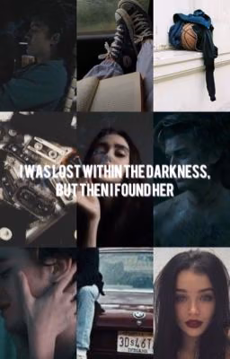 I was lost within the darkness, but then I found her