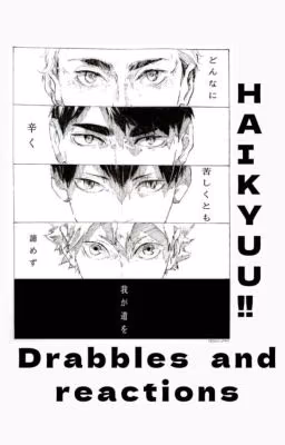 Haikyuu!! Drabbles and reactions