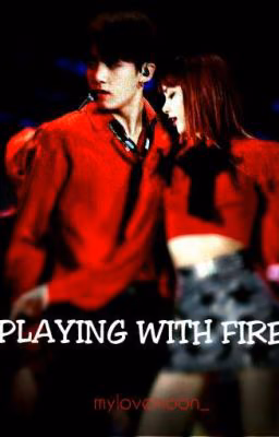PLAYING WITH FIRE