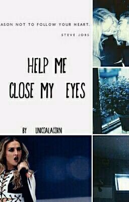 help me close my eyes