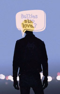 Bullies also Love..?