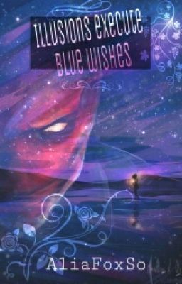 | Иллюзии Исполняют Голубые Желания |