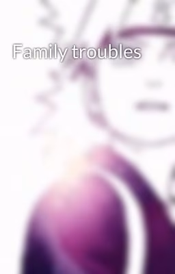 Family troubles