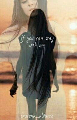 If you can stay with me
