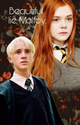 Beautiful lie, Malfoy.