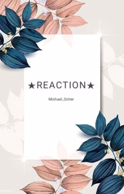 ★REACTION★