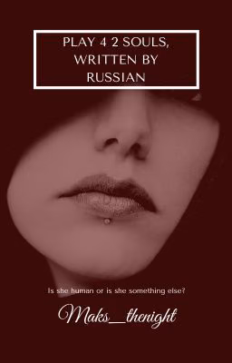 Play 4 2 souls, written by Russian