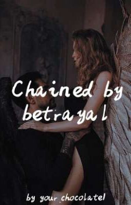 Прикованные предательством|Chained by betrayal
