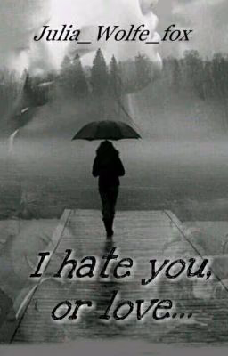 I HATE YOU, OR LOVE#Wattys2017