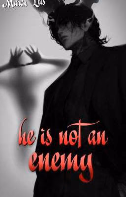 Он не враг || He is not an enemy. 18+