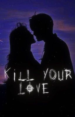 Kill your love 