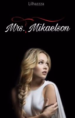 Mrs. Mikaelson [ Edited ]