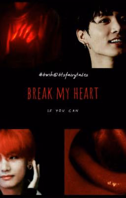 Break my heart, if you can