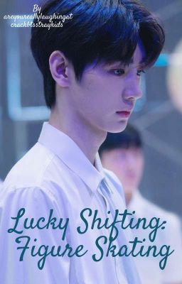 Lucky Shifting: Figure Skating