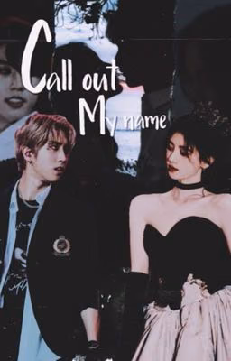 ~Call Out My Name~