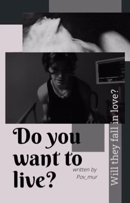 Do you want to live?