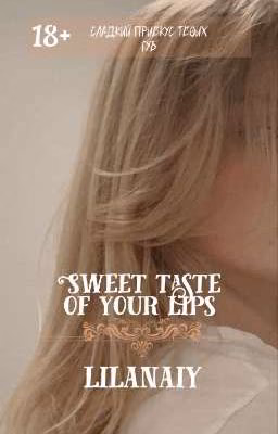 «Sweet taste of your lips / Сладкий привкус твоих губ»