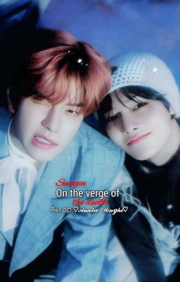 ♡𝑂𝑛 𝑡ℎ𝑒 𝑣𝑒𝑟𝑔𝑒 𝑜𝑓 𝑑𝑒𝑎𝑡ℎ♡/Старая история,дописана