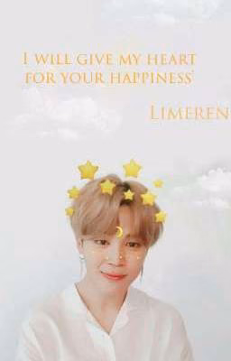 I will give my heart for your happiness'