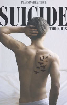 Suicide thoughts.
