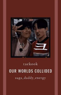 our worlds collided